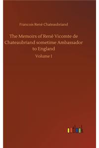 Memoirs of René Vicomte de Chateaubriand sometime Ambassador to England