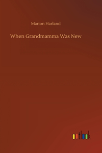 When Grandmamma Was New