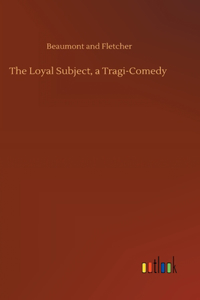 Loyal Subject, a Tragi-Comedy