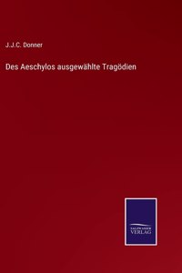 Des Aeschylos ausgewählte Tragödien