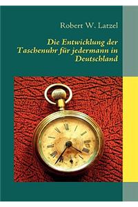 Die Entwicklung der Taschenuhr für jedermann in Deutschland