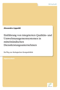 Einführung von integrierten Qualitäts- und Umweltmanagementsystemen in mittelständischen Dienstleistungsunternehmen