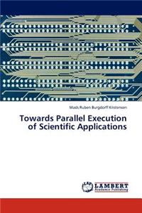 Towards Parallel Execution of Scientific Applications