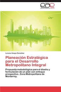 Planeación Estratégica para el Desarrollo Metropolitano Integral