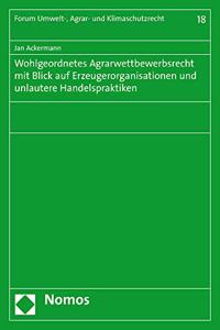 Wohlgeordnetes Agrarwettbewerbsrecht Mit Blick Auf Erzeugerorganisationen Und Unlautere Handelspraktiken