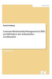 Customer-Relationship-Management (CRM) im B2B-Sektor des industriellen Großhandels