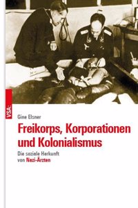 Freikorps, Korporationen und Kolonialismus: Die soziale Herkunft von -Arzten