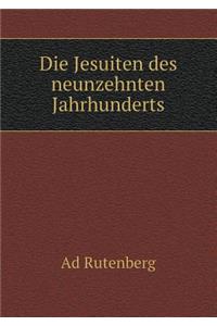 Die Jesuiten des neunzehnten Jahrhunderts