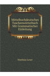 Mittelhochdeutsches Taschenwörterbuch Mit Grammatischer Einleitung