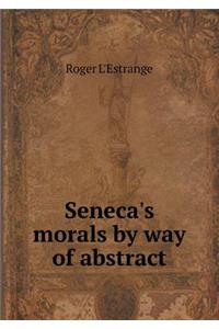 Seneca's Morals by Way of Abstract