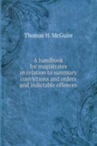 handbook for magistrates in relation to summary convictions and orders and indictable offences