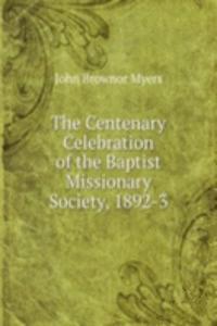 Centenary Celebration of the Baptist Missionary Society, 1892-3
