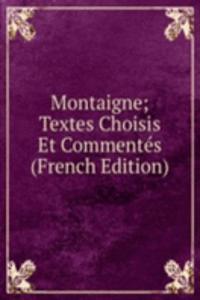 Montaigne; Textes Choisis Et Commentes (French Edition)