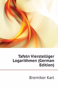 Tafel Vierstelliger Logarithmen (German Edition)