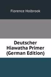 Deutscher Hiawatha Primer (German Edition)