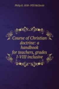 Course of Christian doctrine: a handbook for teachers, grades I-VIII inclusive