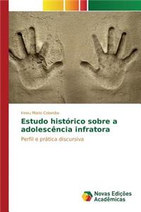 Estudo histórico sobre a adolescência infratora