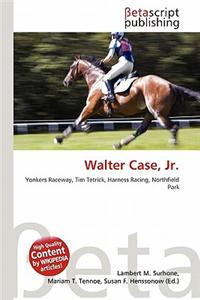 Walter Case, JR.