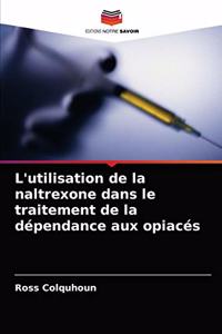 L'utilisation de la naltrexone dans le traitement de la dépendance aux opiacés
