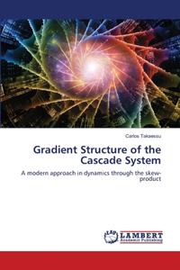 Gradient Structure of the Cascade System