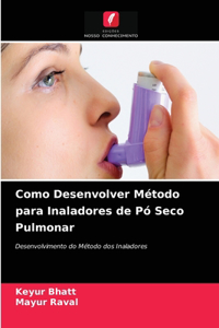 Como Desenvolver Método para Inaladores de Pó Seco Pulmonar
