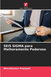SEIS SIGMA para Melhoramento Poderoso