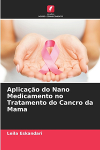 Aplicação do Nano Medicamento no Tratamento do Cancro da Mama