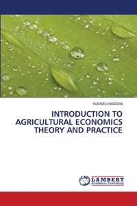 Introduction to Agricultural Economics Theory and Practice
