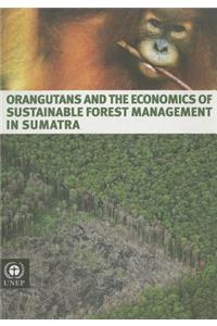 Orangutans and the Economics of Sustainable Forest Management in Sumatra