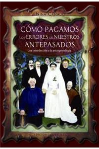 Como Pagamos los Errores de Nuestros Antepasados
