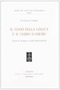 Nodo Della Lingua E Il Verbo d'Amore. Studi Su Dante E Altri Duecentisti