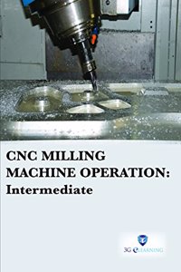 Cnc Milling Machine Operation : Intermediate (Book with Dvd) (Workbook Included)