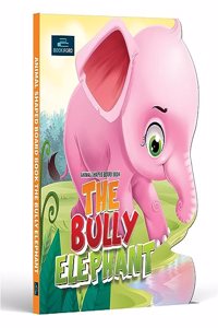 The Bully Elephant Animal Shaped Story Board Book - Engaging and Educational Stories for Kids 3 to 8 Years.