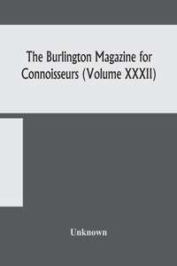 Burlington magazine for Connoisseurs (Volume XXXII)
