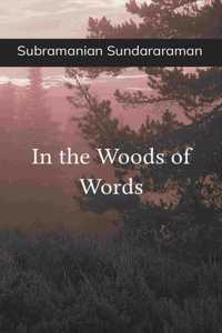 In the Woods of Words : A Collection of Poems