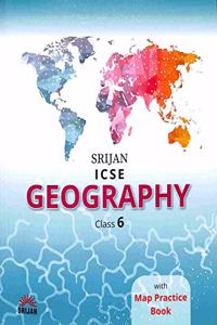 SRIJAN ICSE GEOGRAPHY CLASS 6 (WITH MAP PRACTICE BOOK)