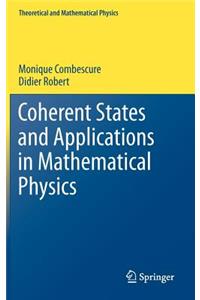 Coherent States and Applications in Mathematical Physics