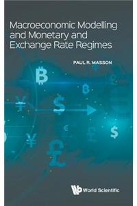 Macroeconomic Modelling and Monetary and Exchange Rate Regimes