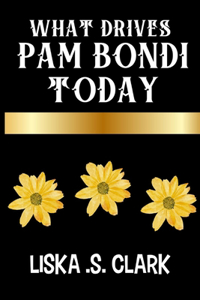 What Drives Pam Bondi Today