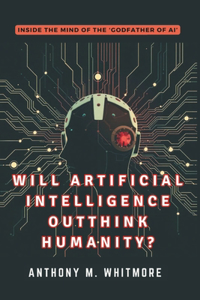 Will Artificial Intelligence Outthink Humanity?