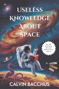 Useless Knowledge About Space
