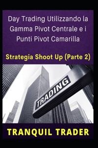 Day Trading Utilizzando la Gamma Pivot Centrale e i Punti Pivot Camarilla