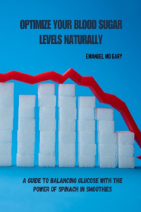 Optimize Your Blood Sugar Levels Naturally