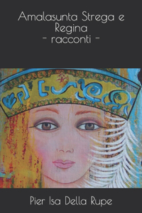 Amalasunta Strega e Regina - racconti -