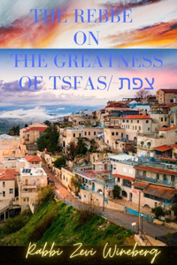 The Rebbe On The Greatness Of Tsfas