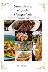 Gesunde und einfache Fischgerichte