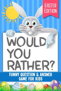 Would You Rather? Easter Edition
