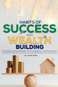 Habits of Success & Wealth Building