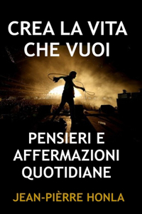 Crea La Vita Che Vuoi
