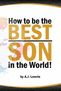 How to be the Best Son in the World